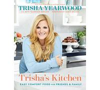 Trisha's Kitchen: Easy Comfort Food for Friends and Family