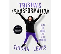 Trisha's Transformation: Beat the Bulge and Still Indulge!