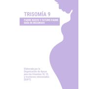TRISOMÍA 9: Guía informativa para padres durante el periodo perinatal.