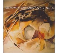 Trisomie 21 - Distant Voices