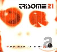 Trisomie 21 - Man Is A Mix, The [Digipak]