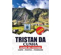 TRISTAN DA CUNHA GUIDE DE VOYAGE 2026: TRISTAN DA CUNHA GUIDE DE VOYAGE 2026
