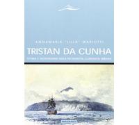 Tristan da Cunha. Storia e vicissitudini della più remota comunità umana