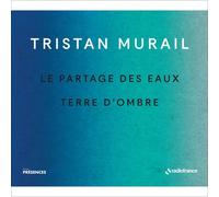 Tristan Murail : Tristan Murail: Le Partage Des Eaux/Terre D'ombre CD Album