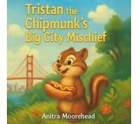 Tristan the Chipmunk's Big City Mischief: A cute story about a chipmunks adventure in the city.