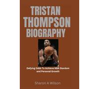 TRISTAN THOMPSON BIOGRAPHY: Defying Odds To Achieve NBA Stardom and Personal Growth