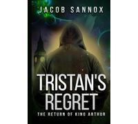 Tristan's Regret: The Return of King Arthur