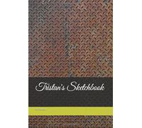 Tristan's Sketchbook: Size 6" X 9", 109 Pages, Personalized Sketchbook, Personalized Artist and Drawing Sketchbook, Blank White Pages, Notebook and ... your imagination. Is a great gift for Tristan