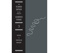 Tristram Shandy v.3; Notes: Notes Vol 3 (Florida Edition of the Works of Laurence Sterne): Volume III