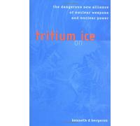 Tritium on Ice - The Dangerous New Alliance of Nuclear Weapons & Nuclear Power