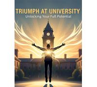 Triumph At University: Unlocking Your Full Potential