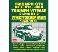 TRIUMPH GT6 Mk 2 • GT6+ • Mk 3 TRIUMPH VITESSE 2 Litre Mk 2 1969-1973 Owners Workshop Manual