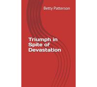 Triumph in Spite of Devastation