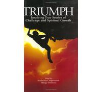 Triumph: Inspiring True Stories of Challenge and Spiritual Growth