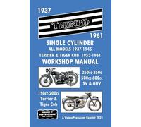 Triumph Motorcycles 1937-1961 Single Cylinder Workshop Manual - All Models 1937-1945 Plus Terrier & Tiger Cub 1953-1961