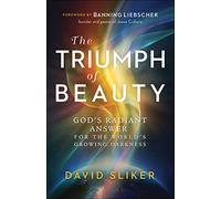Triumph of Beauty: God's Radiant Answer for the World's Growing Darkness