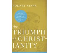 Triumph of Christianity: How the Jesus Movement Became the World's Largest Religion