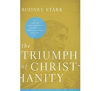 Triumph of Christianity: How the Jesus Movement Became the World's Largest Religion