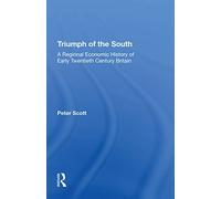 Triumph of the South: A Regional Economic History of Early Twentieth Century Britain