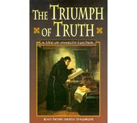 Triumph of Truth, The; A Life of Martin Luther