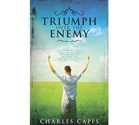 Triumph Over the Enemy: Understanding Paul's "Thorn in the Flesh" and How You Can Overcome the Messenger of Satan Assigned to You