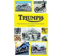 Triumph: Pictorial History of the Great British Marque