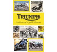 Triumph : Pictorial History of the Great British Marque