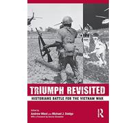 Triumph Revisited: Historians Battle for the Vietnam War