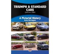 Triumph & Standard Cars 1945 to 1984 : A Pictorial History