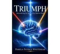 Triumph: Surrendering the Battle of the Mind to Christ