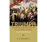 Triumph: The Power and the Glory of the Catholic Church - A 2,000 Year History (Updated and Expanded)