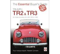 Triumph TR2, & TR3 - All models (including 3A & 3B) 1953 to 1962: Essential Buyer’s Guide