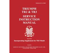 Triumph TR2 & TR3 Service Instruction Manual: Publication number 502602 (Official Workshop Manuals)