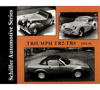 Triumph TR2-TR8 1953-1981 (Schiffer Automotive Series)