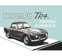 Triumph TR4 Owners Handbook: 510326 (Triumph Owners' Handbook: Tr4)