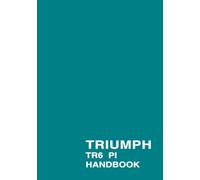 TRIUMPH TR6 PI HANDBOOK: 545078 (Triumph Owners' Handbook: Tr6-Pi)