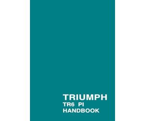 TRIUMPH TR6 PI HANDBOOK: 545078 (Triumph Owners' Handbook: Tr6-Pi)