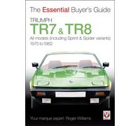 Triumph Tr7 & Tr8 : The Essential Buyer’s Guide