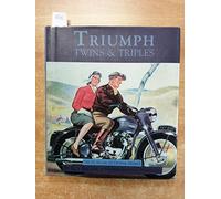 Triumph Twins and Triples: The 350, 500, 650, 750 Twins and Trident