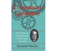 Triumphant Capitalism: Henry Clay Frick and the Industrial Transformation of America (Regional)