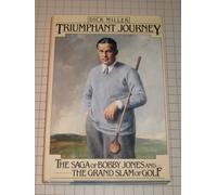 Triumphant Journey:The Saga of Bobby Jones and the Grand Slam