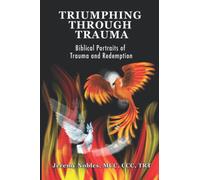 Triumphing Through Trauma: Biblical Portraits of Trauma and Redemption