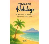 Triva for Holidays: 50 Quizzes to Make Any Getaway More Fun!: 750 quiz questions about 50 cities around the world | Perfect mix of trivia for couples, ... pages (The Travel and Holiday Trivia Series)