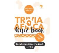 Trivia Africa Quiz Book: Volume One: Questions & Answers about Africa