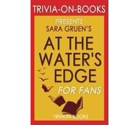 Trivia: At the Water's Edge: A Novel By Sara Gruen (Trivia-On-Books)