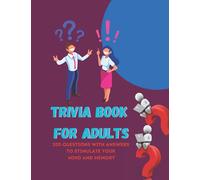 Trivia Book For Adults: 200 Trivia Questions With Answers to Stimulate Your Mind and Memory| Trivia Quiz Book for Adults and Teens