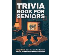 Trivia Book For Seniors: Large Print | Baby Boomer Fun Quizzes Packed with Nostalgic Memory Questions (Ageless Minds)
