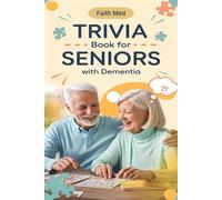 TRIVIA BOOK FOR SENIORS WITH DEMENTIA: Engaging Memory Games, Fun Questions, and Nostalgic Brain Exercises for Seniors with Cognitive Challenges and Alzheimer’s