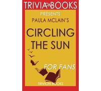 Trivia: Circling the Sun: A Novel By Paula McLain (Trivia-On-Books)