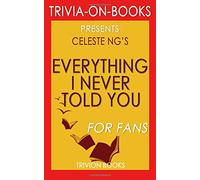 Trivia: Everything I Never Told You: A Novel by Celeste Ng (Trivia-on-Books)